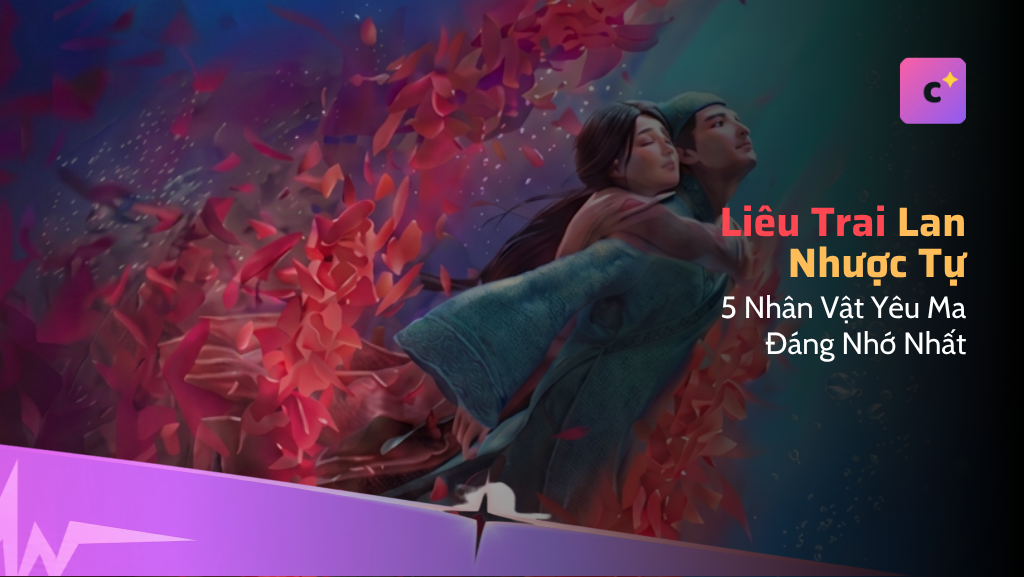Liêu Trai: Lan Nhược Tự  - 5 Nhân Vật Yêu Ma Đáng Nhớ Nhất